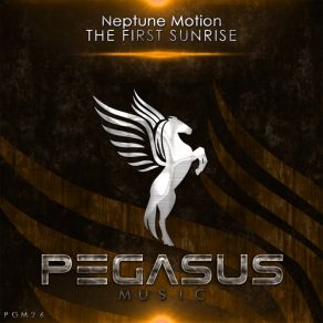 Download track The First Sunrise (Original Mix) Neptune Motion