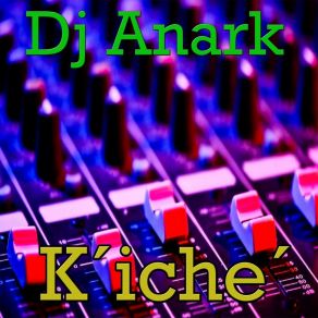 Download track K´iche´ Dj Anark