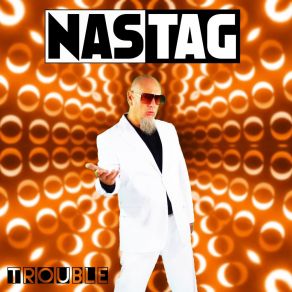 Download track Trouble (Single) NASTAG