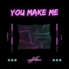 Download track You Make Me Flashhood