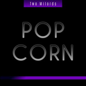 Download track Pop Corn (Dance Remix) Two Milords