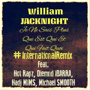 Download track # JNSPQEQEQFQ (International Remix) William JACKNIGHTMichael Smooth, Hot Rapz, Diemnd, Hadj Mims