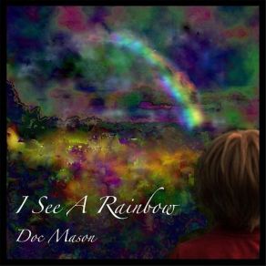 Download track I See A Rainbow Doc Mason