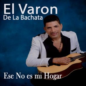 Download track Si Te Siente Sola El Varon De La Bachata