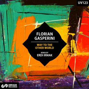 Download track Way To The Other World (Erdi Irmak Remix) Florian GasperiniErdi Irmak