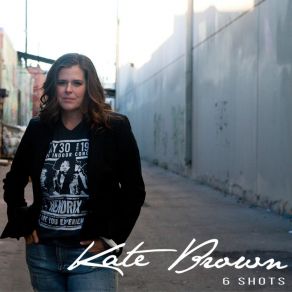 Download track 6 Shots Kate Brown