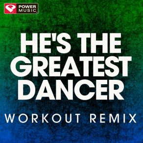 Download track He's The Greatest Dancer (Extended Workout Remix) Power Music Workout