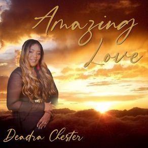 Download track Give Him Praise Deadra Chester