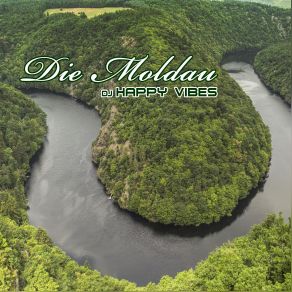 Download track Die Moldau (Maxi Version) DJ Happy Vibes