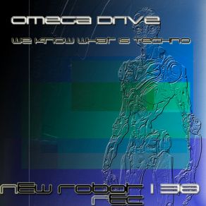 Download track We Know What Is Techno (Original Mix) Omega Drive