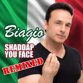 Download track Shaddap You Face (Giuseppe D. 's Ultra Hybrid Edit) Biagio