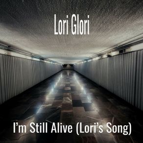 Download track I'm Still Alive (Lori's Song) (Classic Edit) Lori Glori