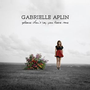 Download track Please Don'T Say You Love Me Gabrielle Aplin