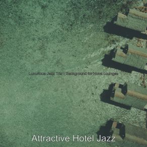 Download track Background For Hotel Bars Attractive Hotel Jazz