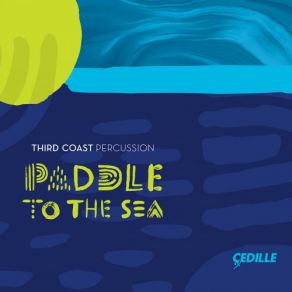 Download track Open Water (From Paddle To The Sea) Third Coast Percussion