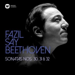 Download track Beethoven: Piano Sonata No. 31 In A-Flat Major, Op. 110: III. Adagio, Ma Non Troppo - Allegro, Ma Non Troppo Fazıl Say