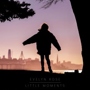 Download track Evelyn Rose - Little Moments Evelyn Rose