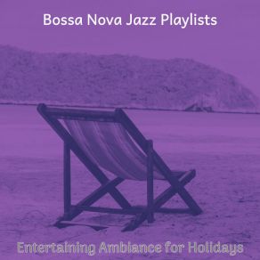 Download track Superlative Music For Holidays Bossa Nova Jazz Playlists