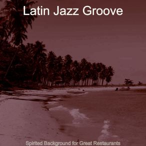 Download track Charming Ambience For Dinner Parties Latin Jazz Groove