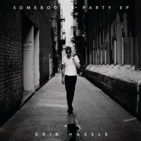 Download track Somebody's Party Erik Hassle