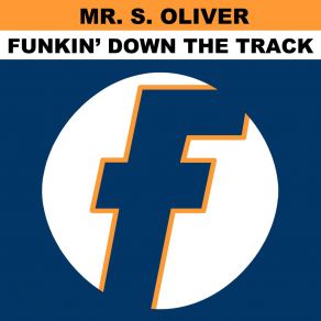 Download track Funkin' Down The Track (Blue Shield's Monsters Of Rock Mix) Mr. S. Oliver