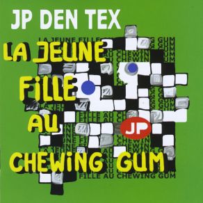 Download track La Jeune Fille Au Chewing Gum JP Den Tex