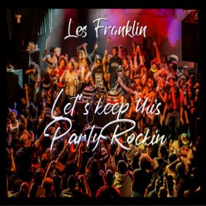 Download track Lets Keep This Party Rockin Les Franklin