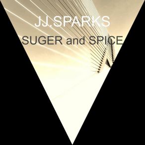 Download track Suger And Spice JJ Sparks