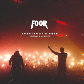 Download track Everybody's Free (VIP) FooRThe Vip