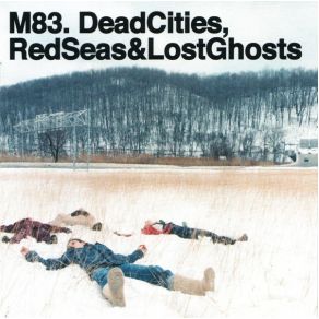 Download track Dead Cities, Red Seas, And Lost Ghosts M83