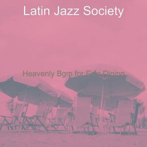 Download track High-Class Moods For Dinner Parties Latin Jazz Society