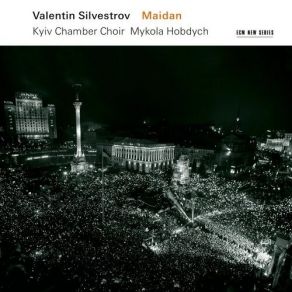 Download track 2. Maidan 2014 - Cycle I - II. And Glory Mountains Blue To You Silvestrov Valentin