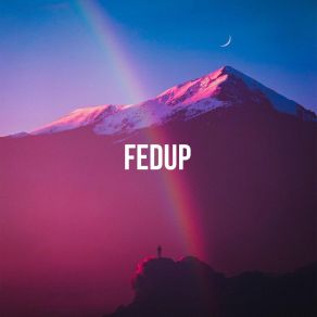 Download track Fedup Slowed-Reverbed