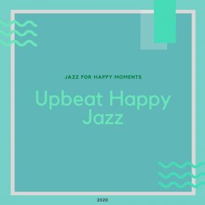 Download track Jazz For Happy Moments Upbeat Happy Jazz