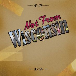 Download track When I'm Gone Not From Wisconsin