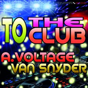 Download track To The Club (Danjel Summers 2 Faces Remix) A. Voltage