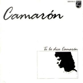 Download track Te Lo Dice Camaron El Camarón De La Isla