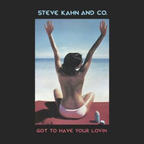 Download track Got To Have Your Lovin (Vocal) Steve Kahn