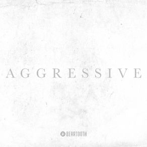 Download track Aggressive Beartooth