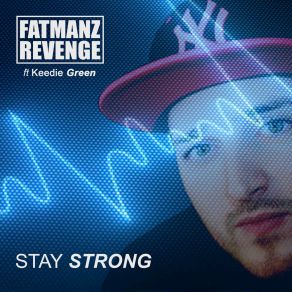 Download track Stay Strong (Mellow Mix) Fatmanz RevengeKeedie