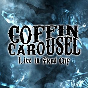 Download track Bat Shit Crazy (Live In Fiend City) Coffin Carousel