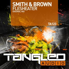 Download track Flesheater (Original Mix) Smith And Brown