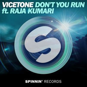 Download track Don't You Run (Original Mix) Vicetone, Raja Kumari