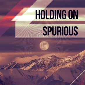 Download track Holding On (Original Mix) Spurious