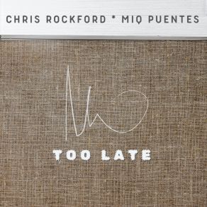 Download track Too Late (Extended Mix) Miq Puentes