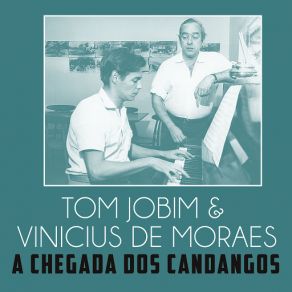 Download track A Chegada Dos Candangos Tom Jobim