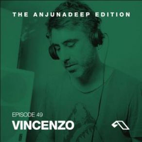 Download track The Anjunadeep Edition 049 Vincenzo