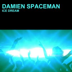 Download track Ice Dream Damien Spaceman