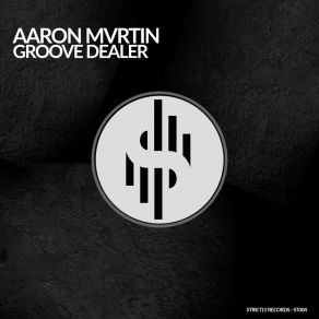 Download track Groove Dealer (Original Mix) Aaron Mvrtin