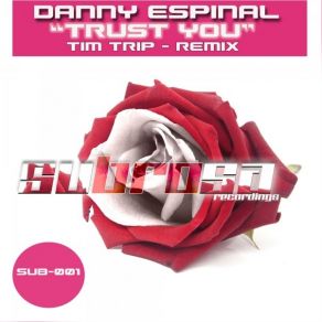 Download track Trust You (Tim Trip Remix) Danny Espinal